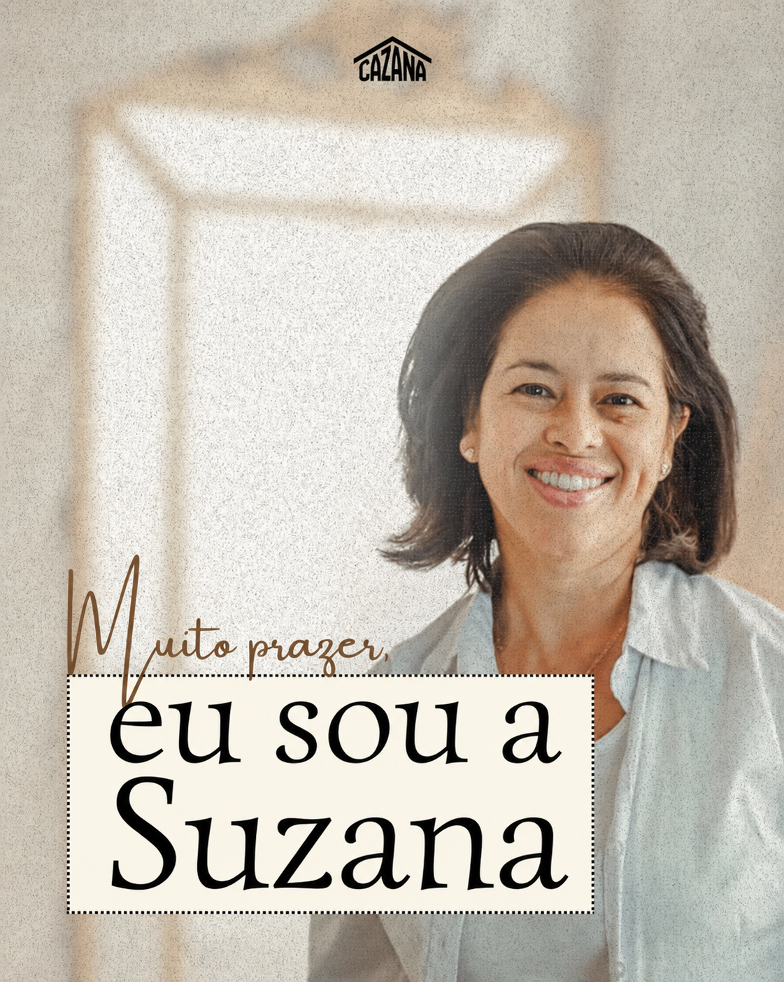 Muito prazer, eu sou a Suzana, responsável pela Cazana Móveis